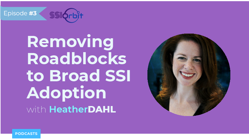 Removing Roadblocks to Broad SSI Adoption with Heather Dahl