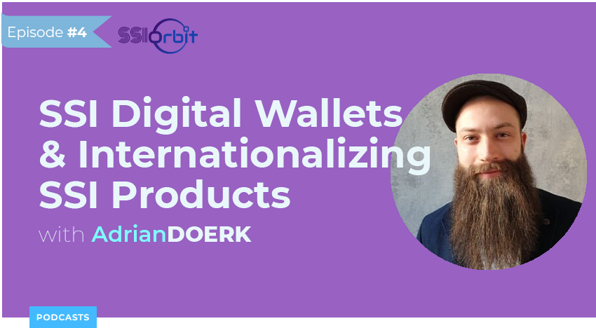 SSI Digital Wallets & Internationalizing SSI Products with Adrian Doerk [Podcast]