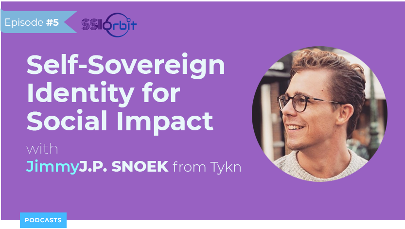 Self-Sovereign Identity for Social Impact & Importance of UX Design with Jimmy J.P. Snoek from Tykn