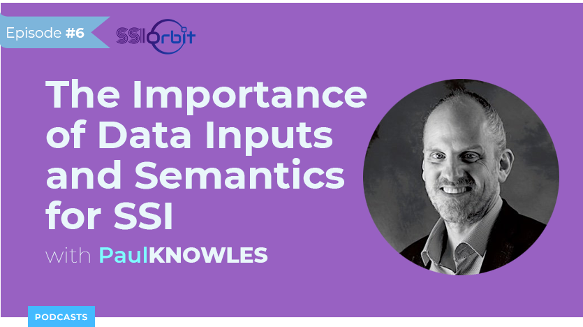 The Importance of Data Inputs and Semantics for SSI with Paul Knowles