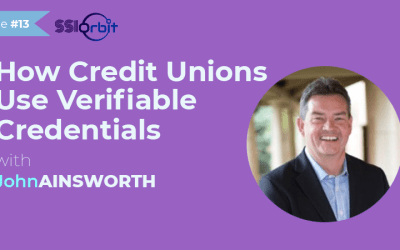 How Credit Unions Use Verifiable Credentials with Members with John Ainsworth [Podcast]