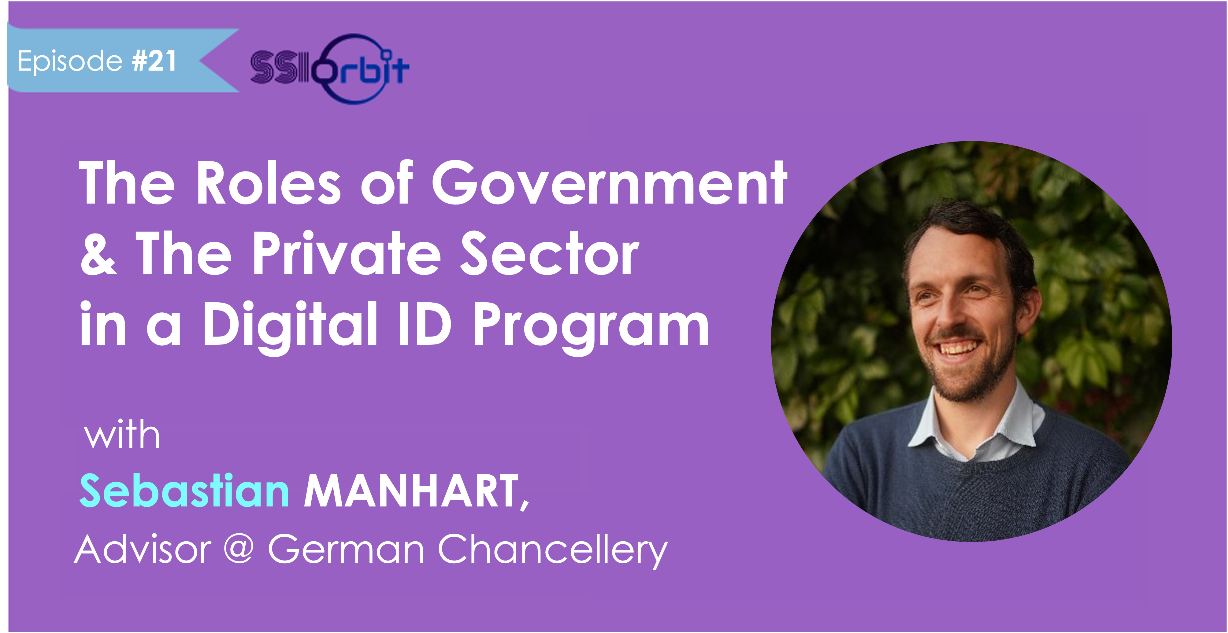 The Roles of Government & The Private Sector in a Digital ID Program with Sebastian Manhart [Podcast]