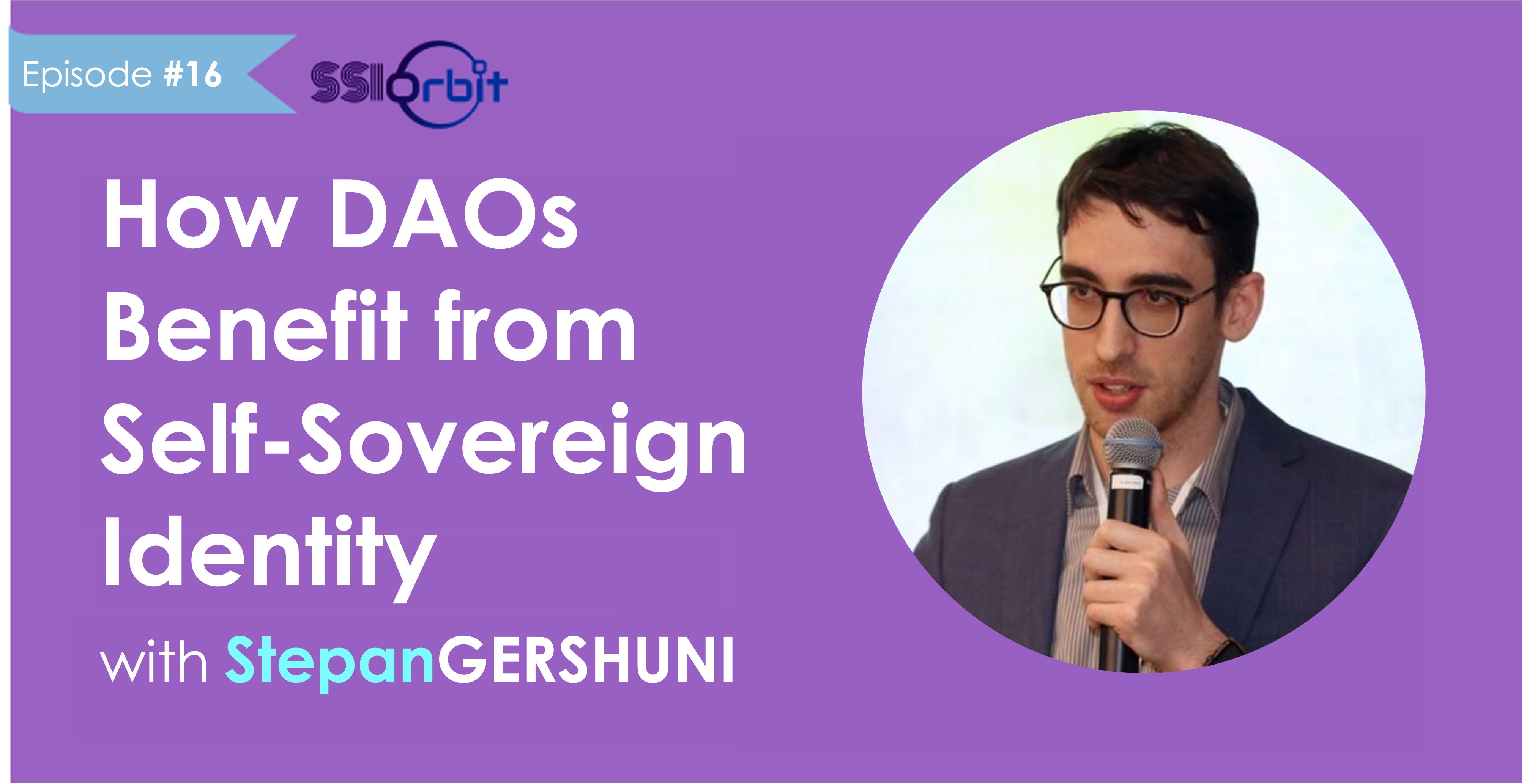 How DAOs Benefit from Self-Sovereign Identity with Stepan Gershuni