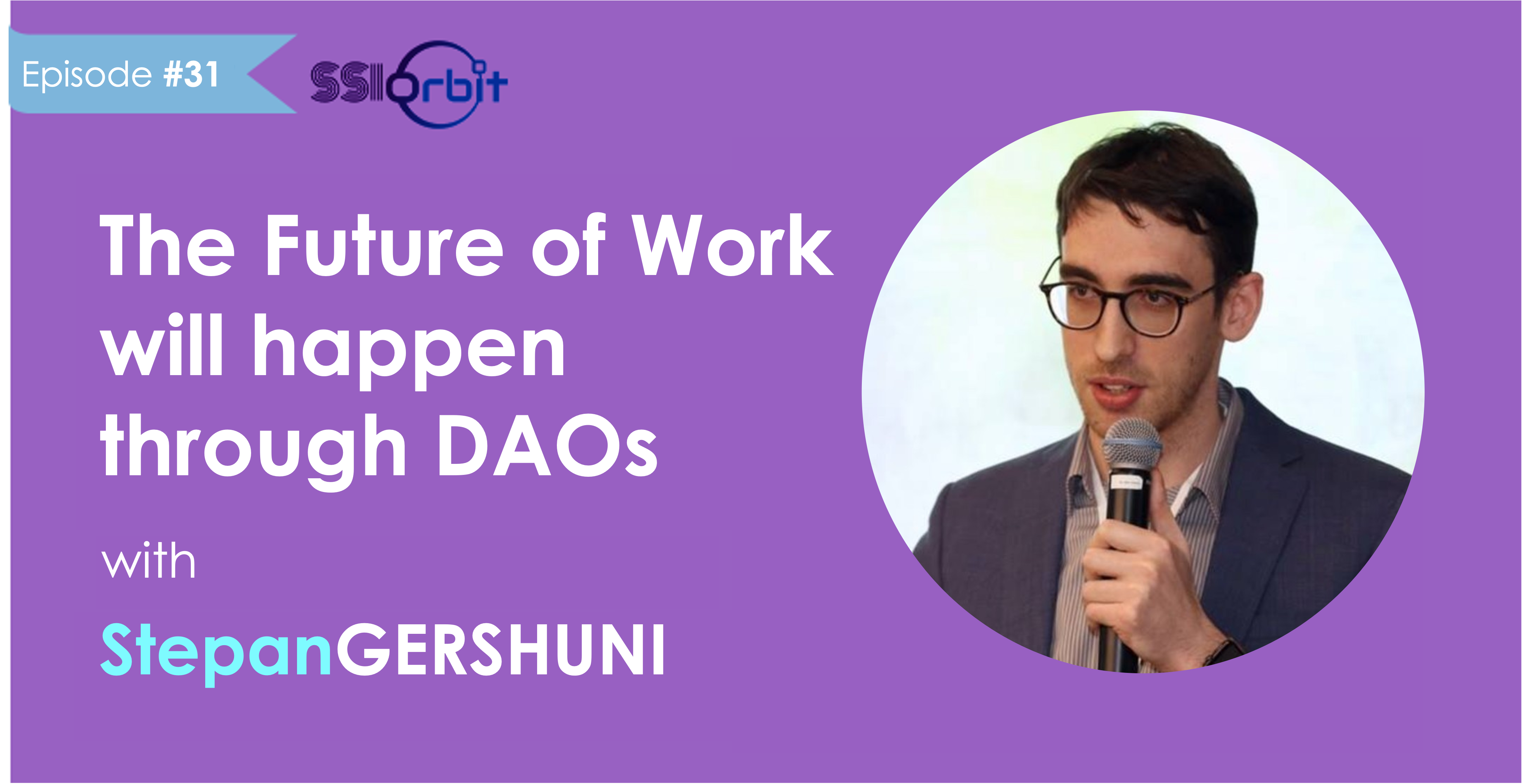 The Future of Work will happen through DAOs (with Stepan Gershuni)