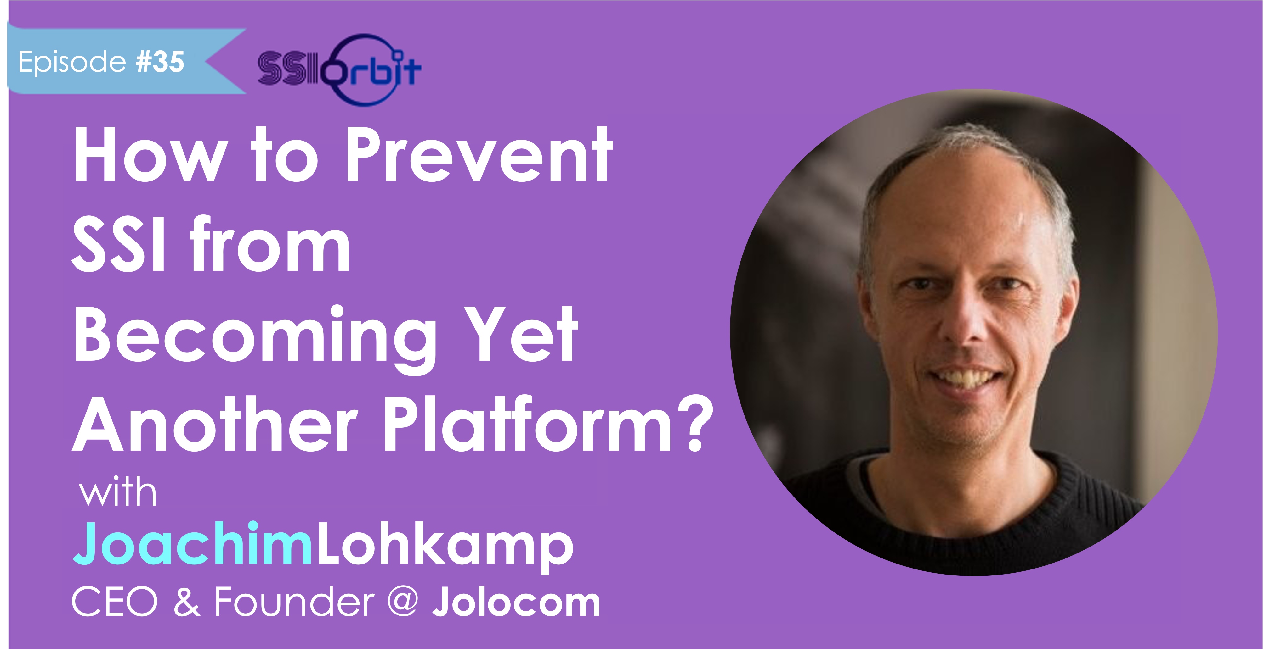 How to Prevent SSI from Becoming Yet Another Platform? (with Joachim Lohkamp)