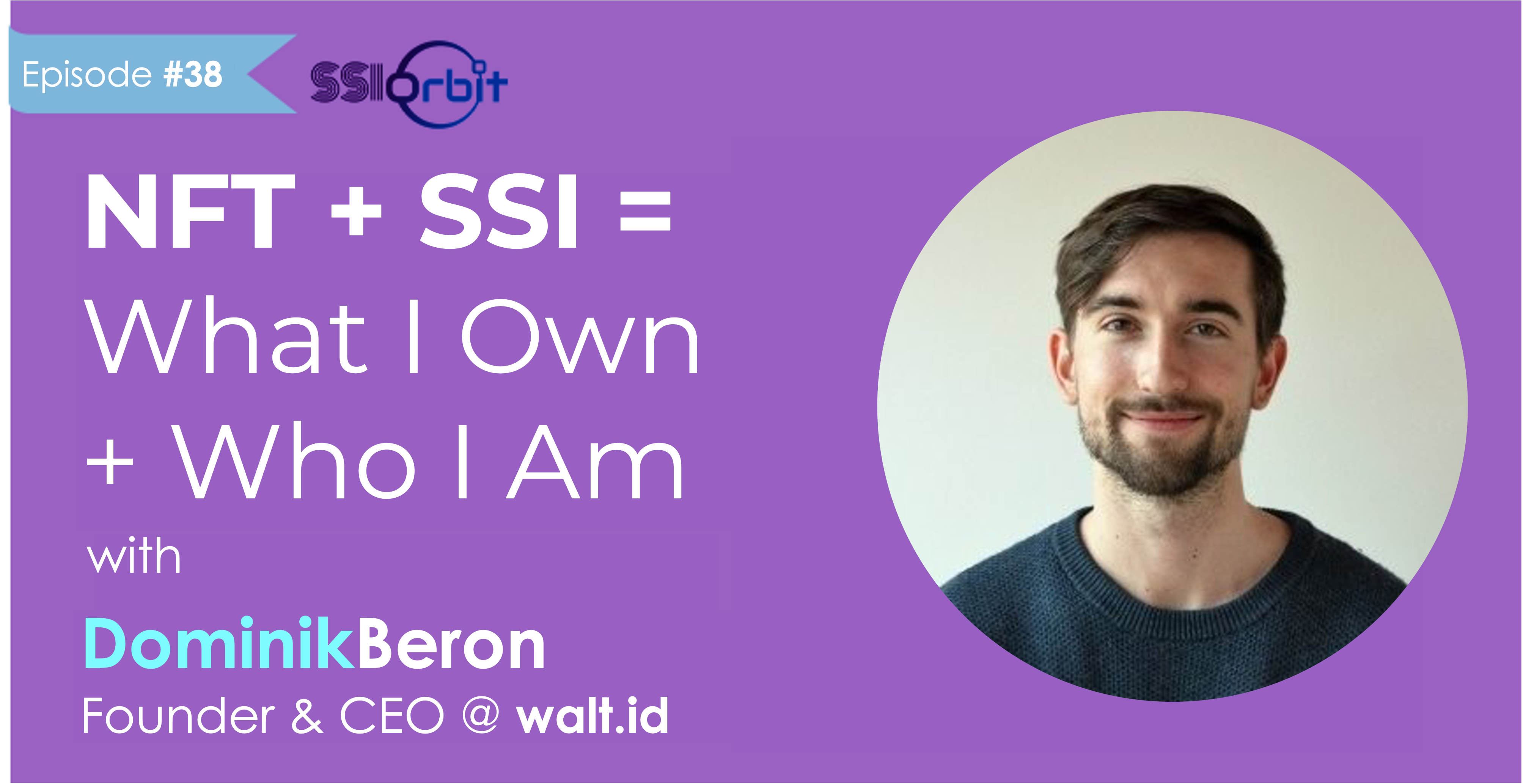 NFT + SSI = What I Own + Who I Am (with Dominik Beron)