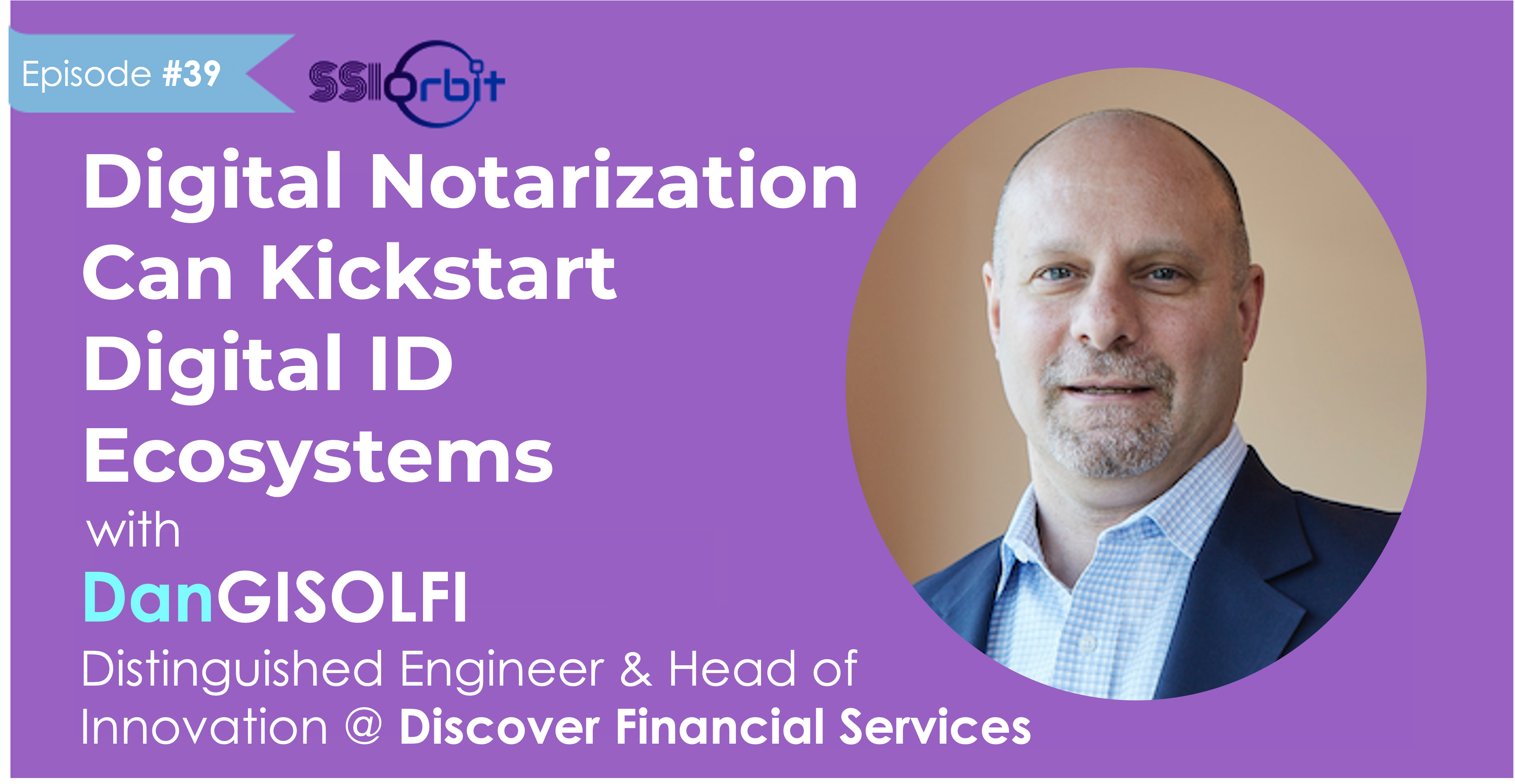 Digital Notarization Can Kickstart Digital ID Ecosystems (with Dan Gisolfi)