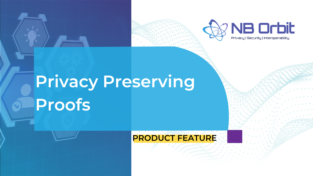 Feature Showcase 4 – Privacy Preserving Proofs
