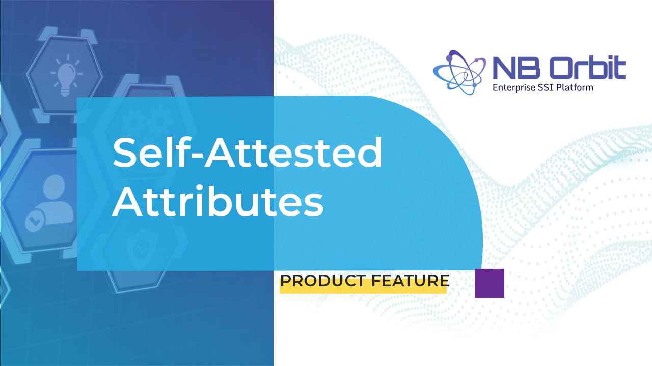 Feature Showcase 5 – Self-Attested Attributes