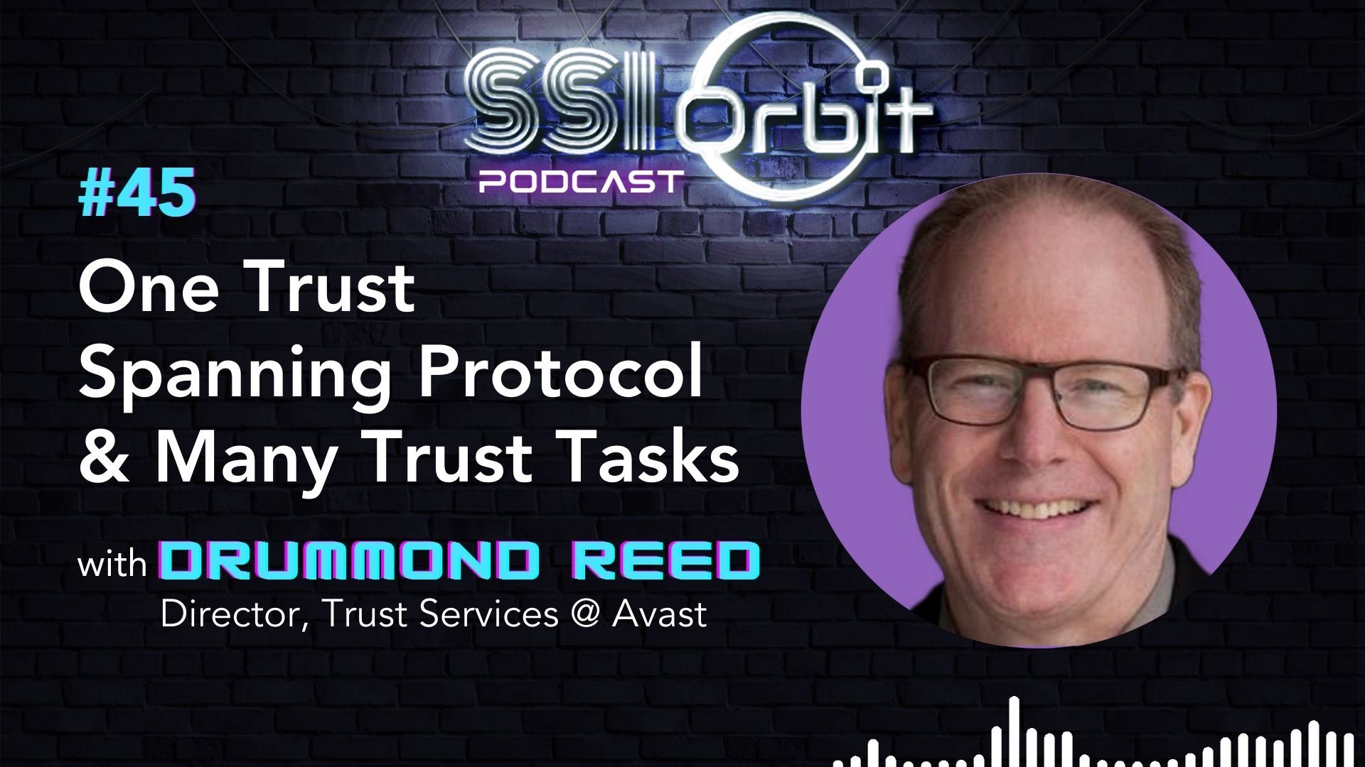 One Trust Spanning Protocol & Many Trust Tasks (with Drummond Reed)