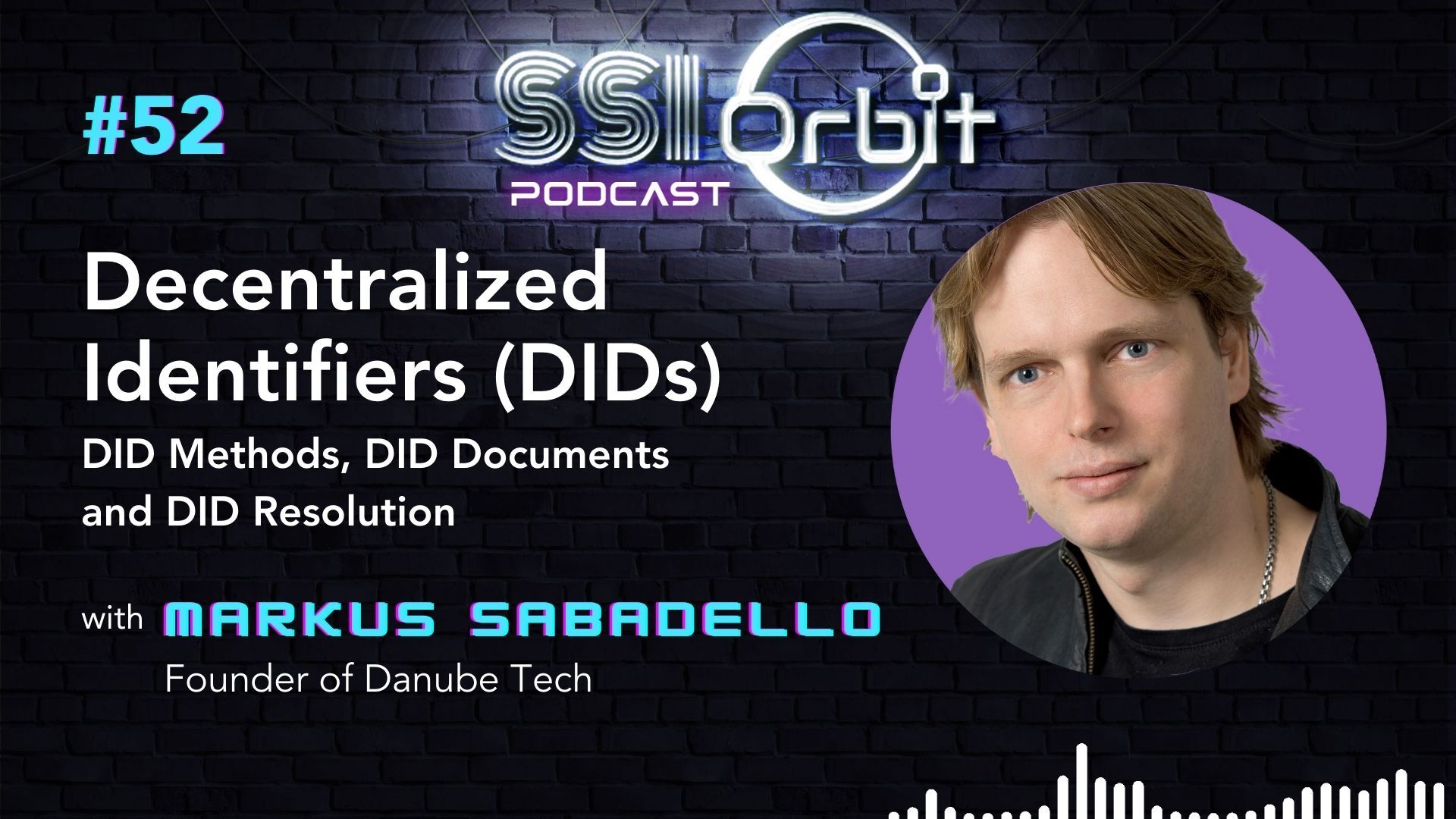 Decentralized Identifiers (DIDs): DID Methods, DID Documents and DID Resolution (with Markus Sabadello)