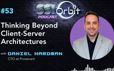 Thinking Beyond Client-Server Architectures (with Daniel Hardman)