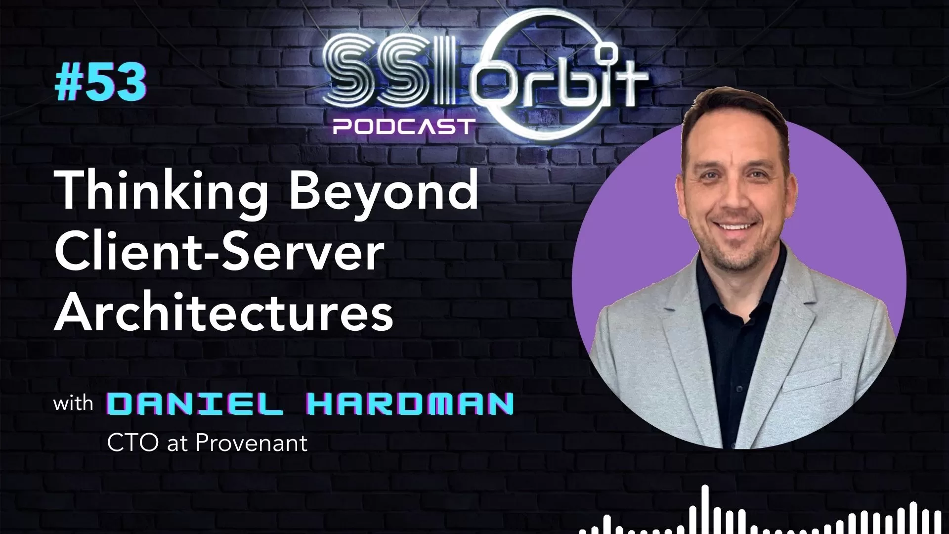Thinking Beyond Client-Server Architectures (with Daniel Hardman)