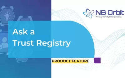 Feature Showcase 7 – Ask a Trust Registry  (A New Trust Task in Orbit Enterprise!)