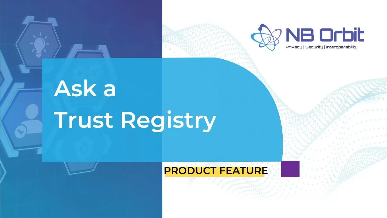 Feature Showcase 7 – Ask a Trust Registry  (A New Trust Task in Orbit Enterprise!)