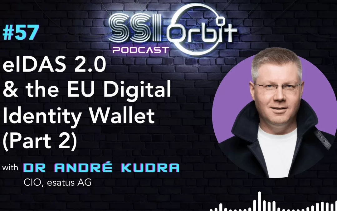 eIDAS 2.0 & the EU Digital Identity Wallet (Part 2) (with Dr. André Kudra)